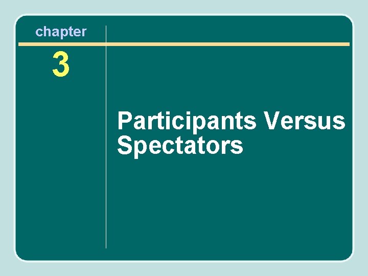 chapter 3 Participants Versus Spectators 