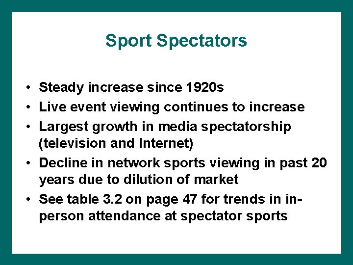 Sport Spectators • Steady increase since 1920 s • Live event viewing continues to