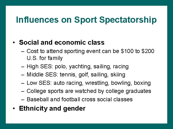 Influences on Sport Spectatorship • Social and economic class – Cost to attend sporting