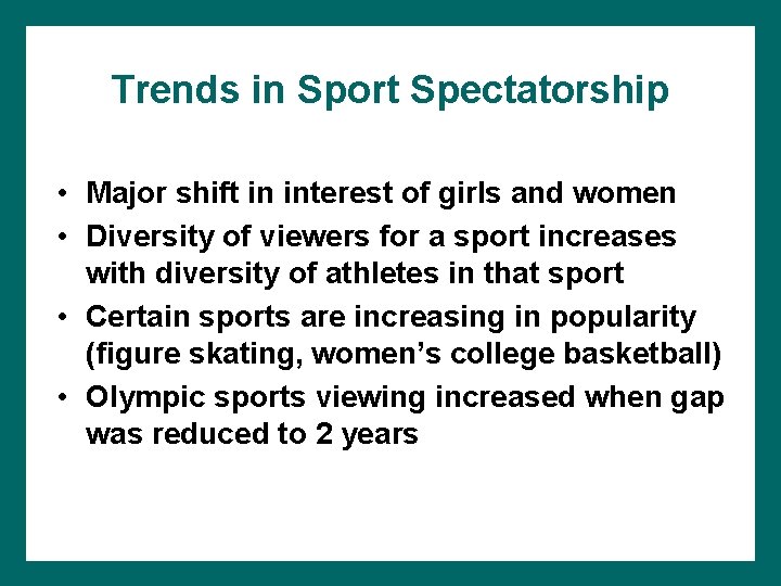 Trends in Sport Spectatorship • Major shift in interest of girls and women •