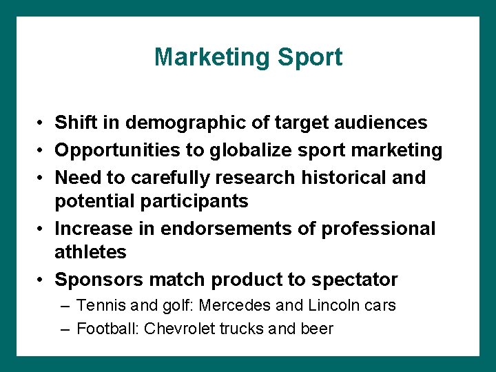 Marketing Sport • Shift in demographic of target audiences • Opportunities to globalize sport