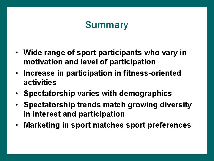 Summary • Wide range of sport participants who vary in motivation and level of