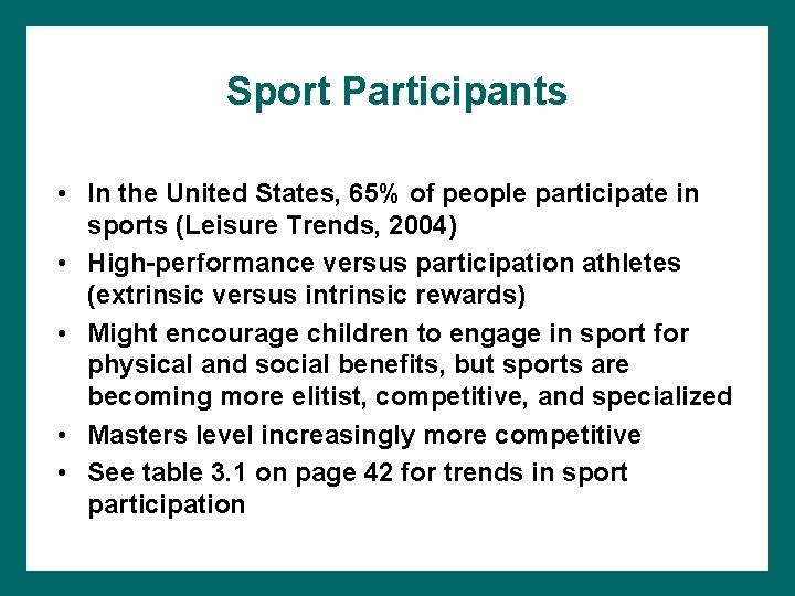 Sport Participants • In the United States, 65% of people participate in sports (Leisure