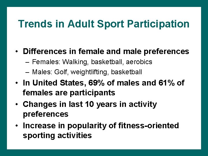 Trends in Adult Sport Participation • Differences in female and male preferences – Females: