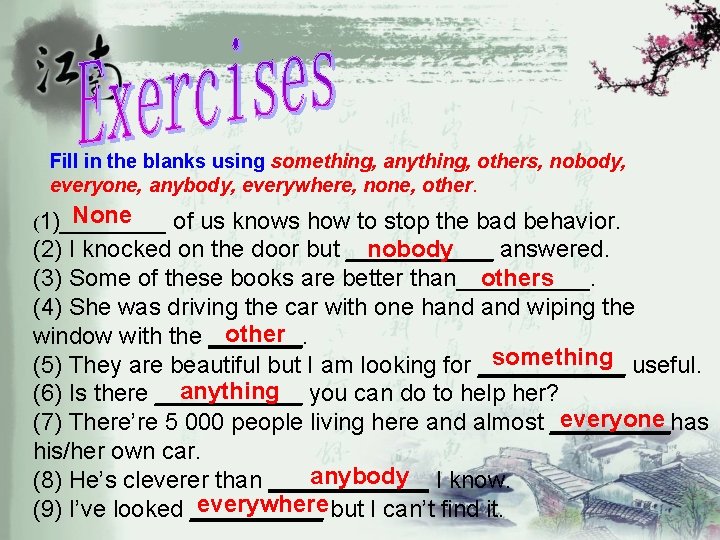 Fill in the blanks using something, anything, others, nobody, everyone, anybody, everywhere, none, other.