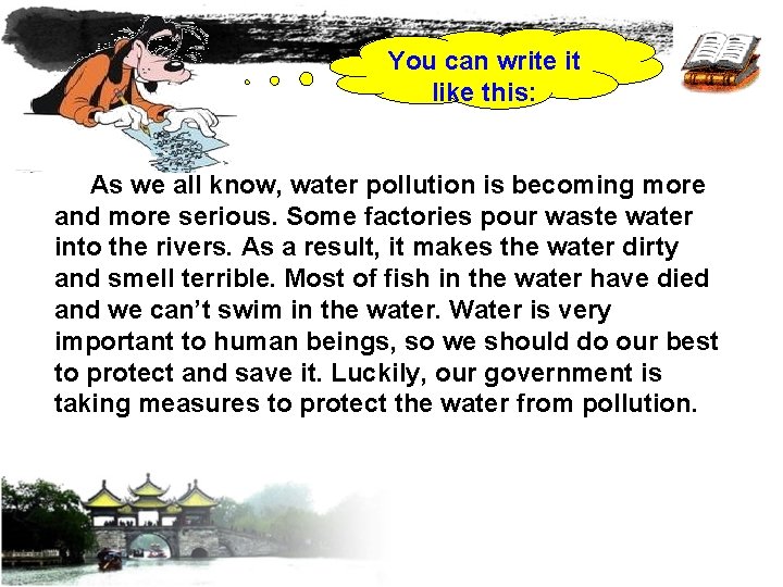 You can write it like this: As we all know, water pollution is becoming