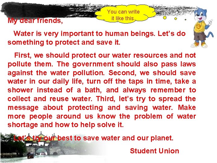 My dear friends, You can write it like this. Water is very important to