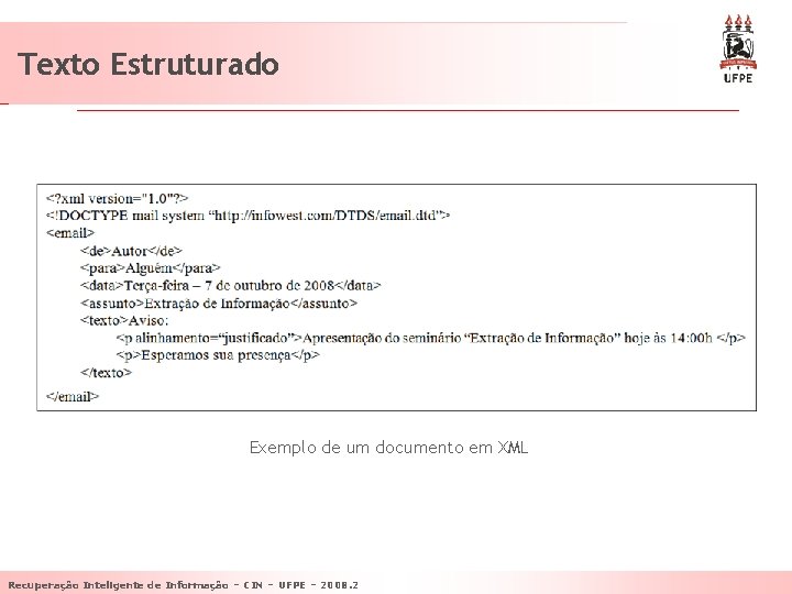 Texto Estruturado Exemplo de um documento em XML Recuperação Inteligente de Informação – CIN