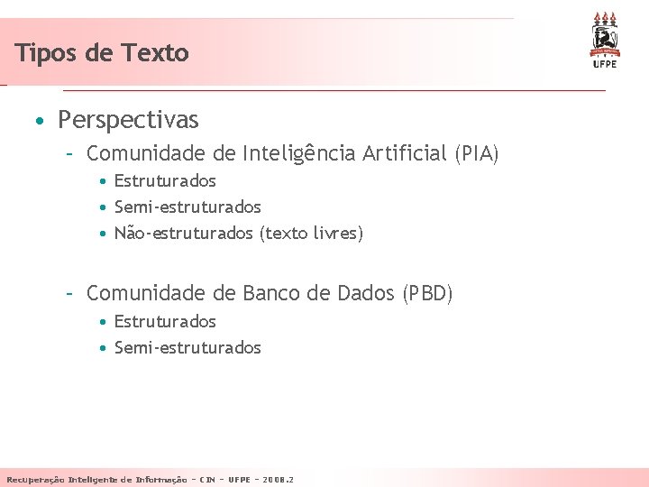 Tipos de Texto • Perspectivas – Comunidade de Inteligência Artificial (PIA) • Estruturados •