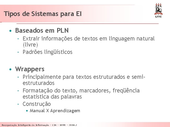 Tipos de Sistemas para EI • Baseados em PLN – Extrair informações de textos