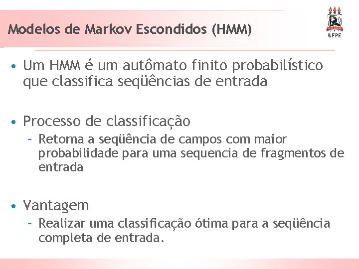 Modelos de Markov Escondidos (HMM) • Um HMM é um autômato finito probabilístico que