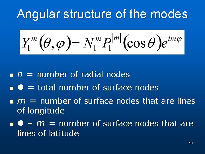 Angular structure of the modes n n = number of radial nodes = total