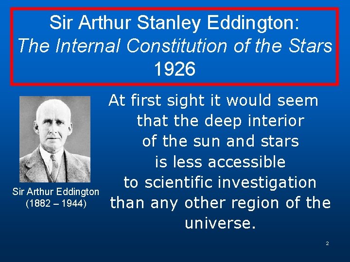 Sir Arthur Stanley Eddington: The Internal Constitution of the Stars 1926 Sir Arthur Eddington