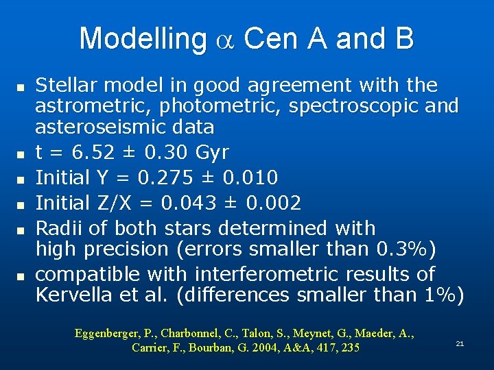 Modelling Cen A and B n n n Stellar model in good agreement with