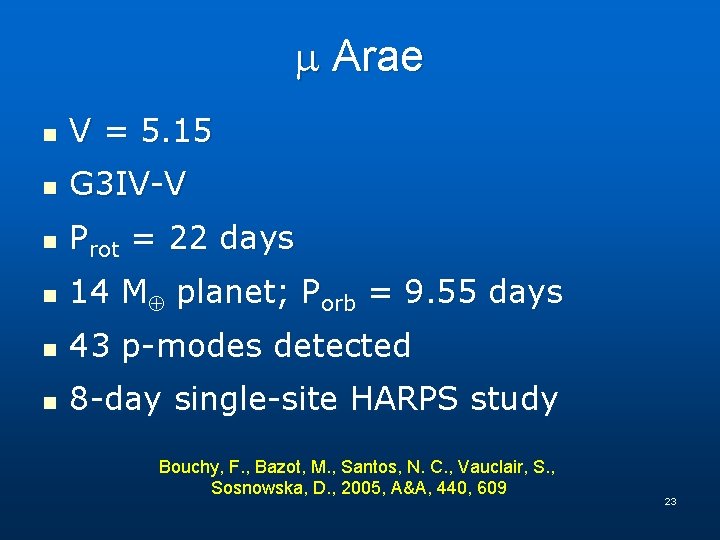  Arae n V = 5. 15 n G 3 IV-V n Prot =