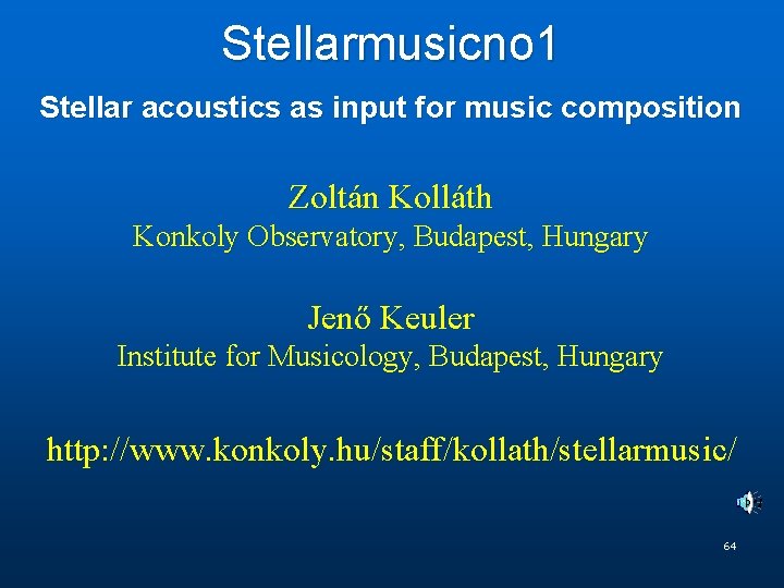 Stellarmusicno 1 Stellar acoustics as input for music composition Zoltán Kolláth Konkoly Observatory, Budapest,