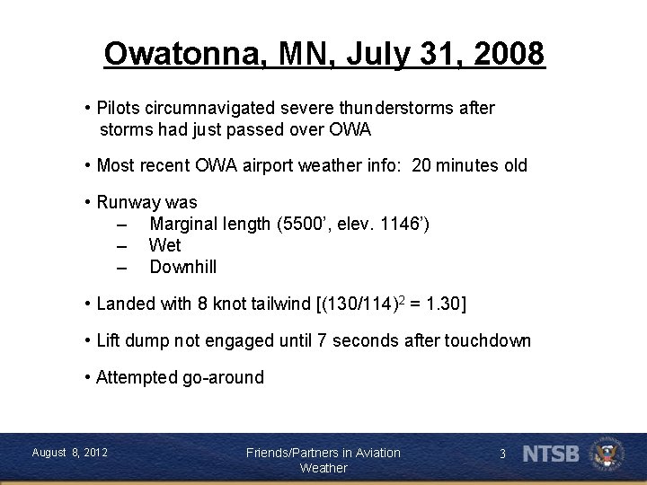Owatonna, MN, July 31, 2008 • Pilots circumnavigated severe thunderstorms after storms had just