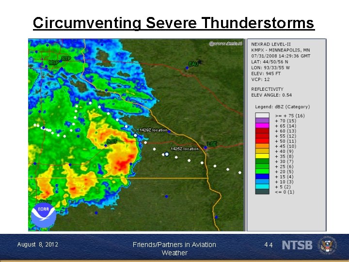 Circumventing Severe Thunderstorms August 8, 2012 Friends/Partners in Aviation Weather 44 