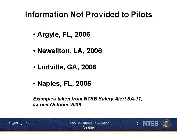 Information Not Provided to Pilots • Argyle, FL, 2006 • Newellton, LA, 2006 •