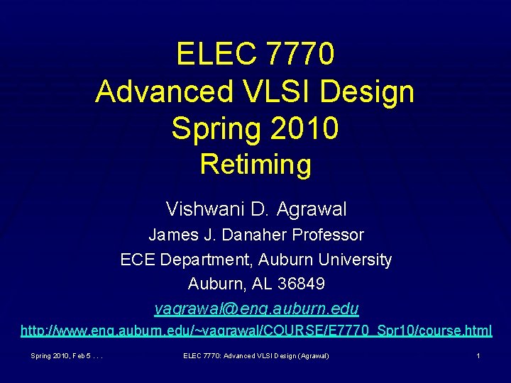 ELEC 7770 Advanced VLSI Design Spring 2010 Retiming Vishwani D. Agrawal James J. Danaher