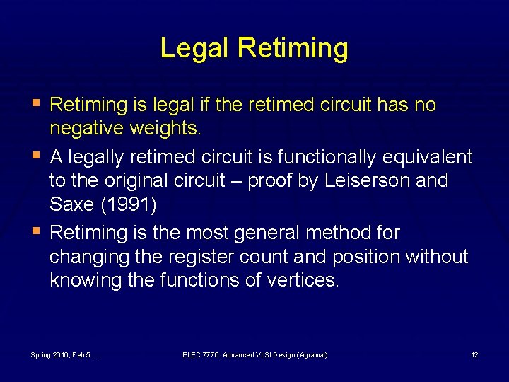 Legal Retiming § Retiming is legal if the retimed circuit has no § §