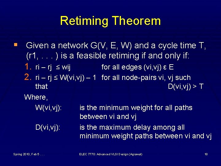 Retiming Theorem § Given a network G(V, E, W) and a cycle time T,