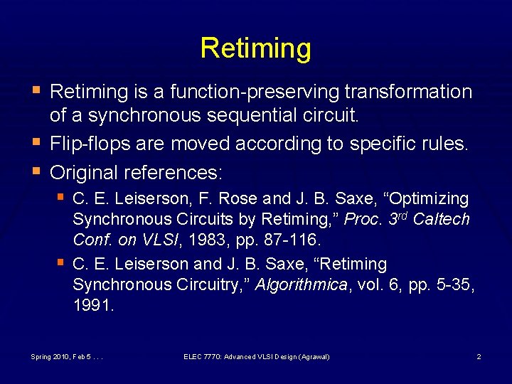 Retiming § Retiming is a function-preserving transformation § § of a synchronous sequential circuit.