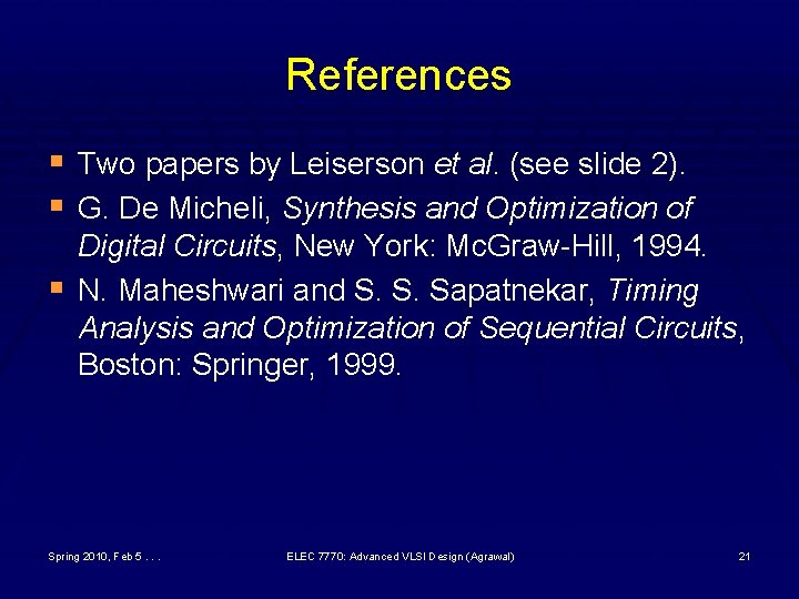 References § Two papers by Leiserson et al. (see slide 2). § G. De
