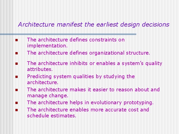 Architecture manifest the earliest design decisions n n n n The architecture defines constraints Architecture manifest the earliest design decisions n n n n The architecture defines constraints