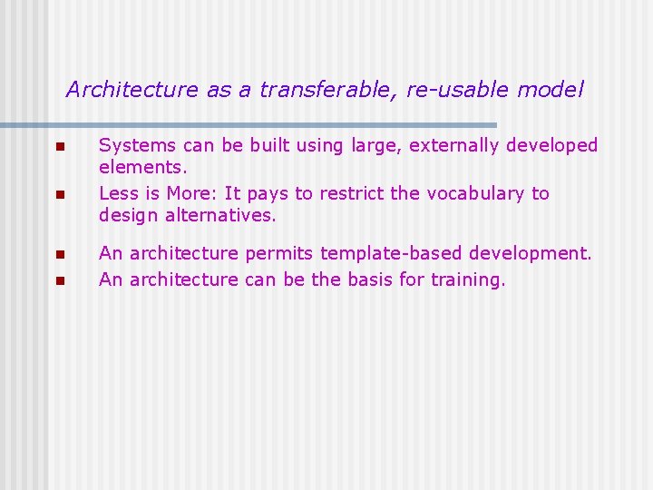 Architecture as a transferable, re-usable model n n Systems can be built using large, Architecture as a transferable, re-usable model n n Systems can be built using large,