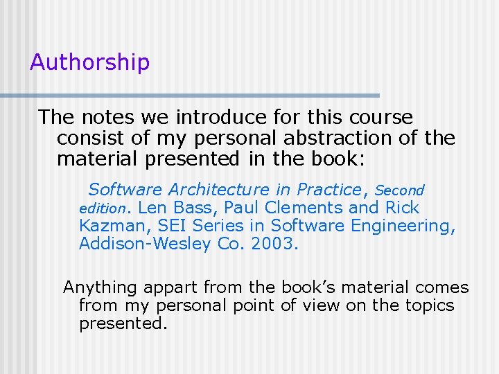 Authorship The notes we introduce for this course consist of my personal abstraction of Authorship The notes we introduce for this course consist of my personal abstraction of