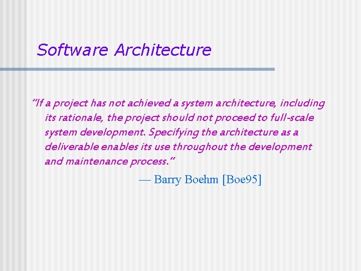 Software Architecture “If a project has not achieved a system architecture, including its rationale, Software Architecture “If a project has not achieved a system architecture, including its rationale,