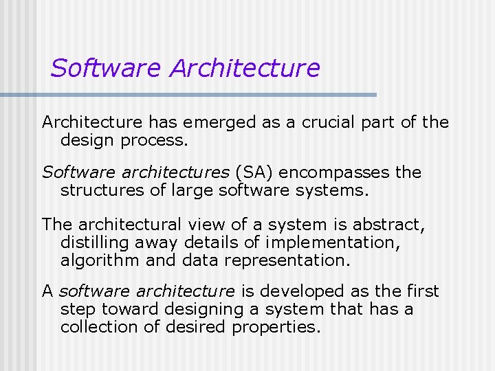 Software Architecture has emerged as a crucial part of the design process. Software architectures Software Architecture has emerged as a crucial part of the design process. Software architectures