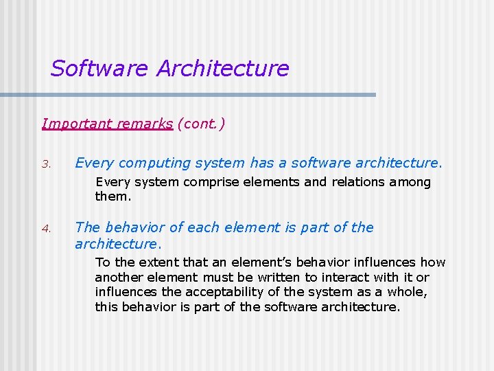 Software Architecture Important remarks (cont. ) 3. Every computing system has a software architecture. Software Architecture Important remarks (cont. ) 3. Every computing system has a software architecture.