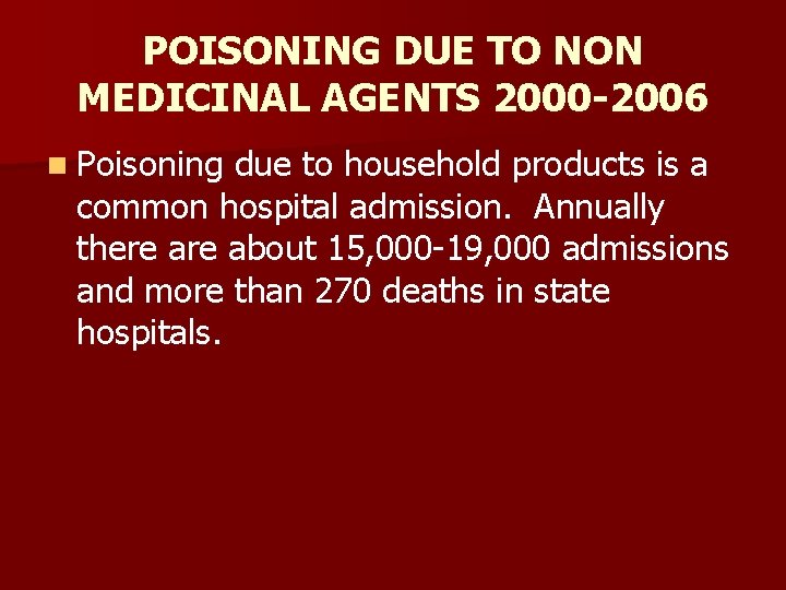 POISONING DUE TO NON MEDICINAL AGENTS 2000 -2006 n Poisoning due to household products