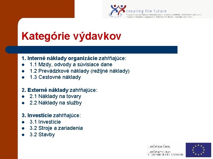 Kategórie výdavkov 1. Interné náklady organizácie zahŕňajúce: l 1. 1 Mzdy, odvody a súvisiace