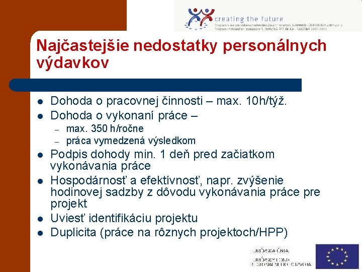 Najčastejšie nedostatky personálnych výdavkov l l Dohoda o pracovnej činnosti – max. 10 h/týž.