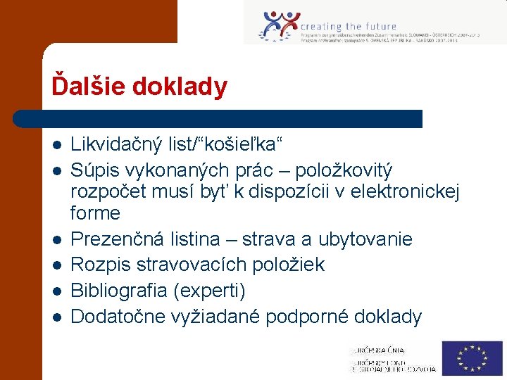 Ďalšie doklady l l l Likvidačný list/“košieľka“ Súpis vykonaných prác – položkovitý rozpočet musí