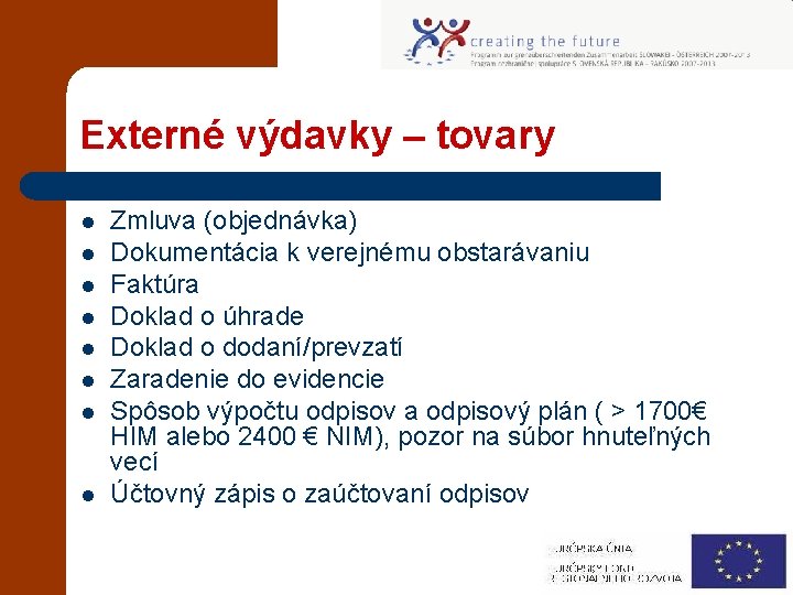 Externé výdavky – tovary l l l l Zmluva (objednávka) Dokumentácia k verejnému obstarávaniu