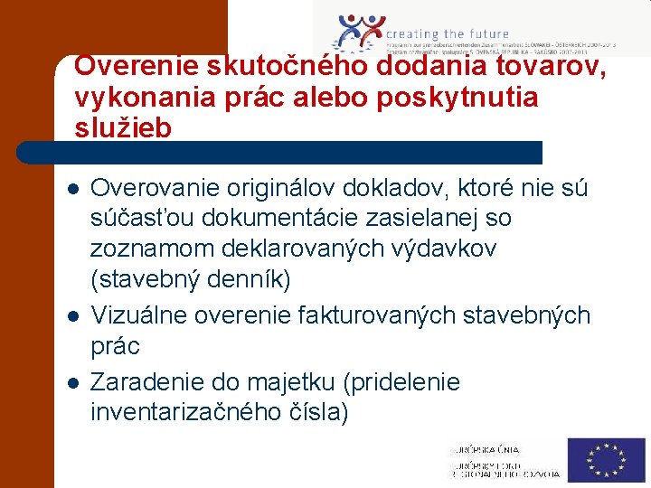 Overenie skutočného dodania tovarov, vykonania prác alebo poskytnutia služieb l l l Overovanie originálov