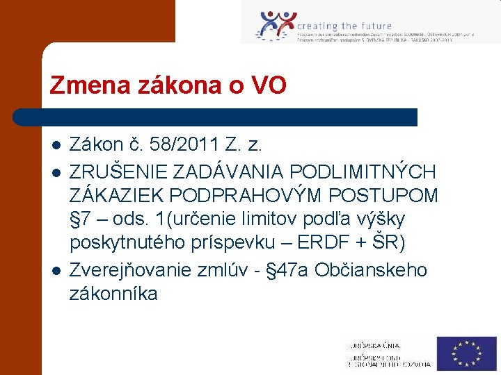 Zmena zákona o VO l l l Zákon č. 58/2011 Z. z. ZRUŠENIE ZADÁVANIA