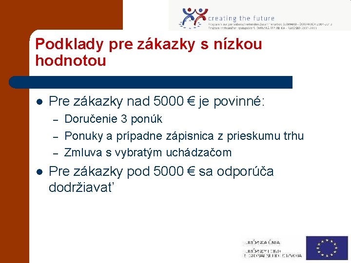 Podklady pre zákazky s nízkou hodnotou l Pre zákazky nad 5000 € je povinné: