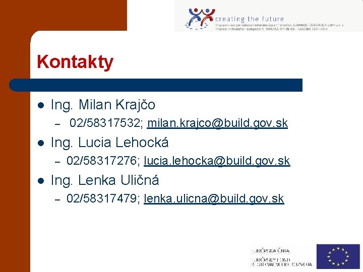 Kontakty l Ing. Milan Krajčo – l Ing. Lucia Lehocká – l 02/58317532; milan.