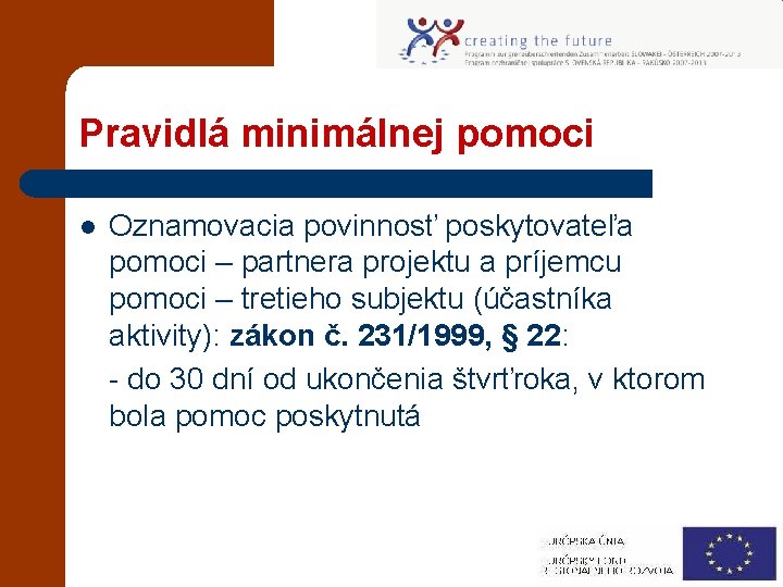 Pravidlá minimálnej pomoci l Oznamovacia povinnosť poskytovateľa pomoci – partnera projektu a príjemcu pomoci