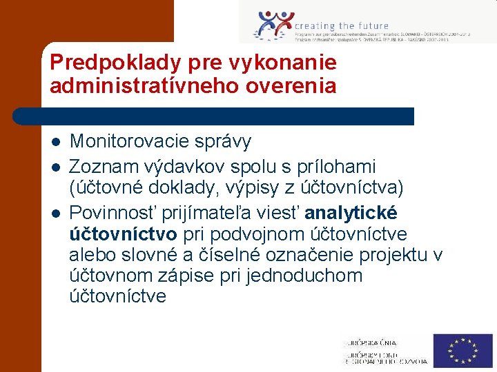 Predpoklady pre vykonanie administratívneho overenia l l l Monitorovacie správy Zoznam výdavkov spolu s
