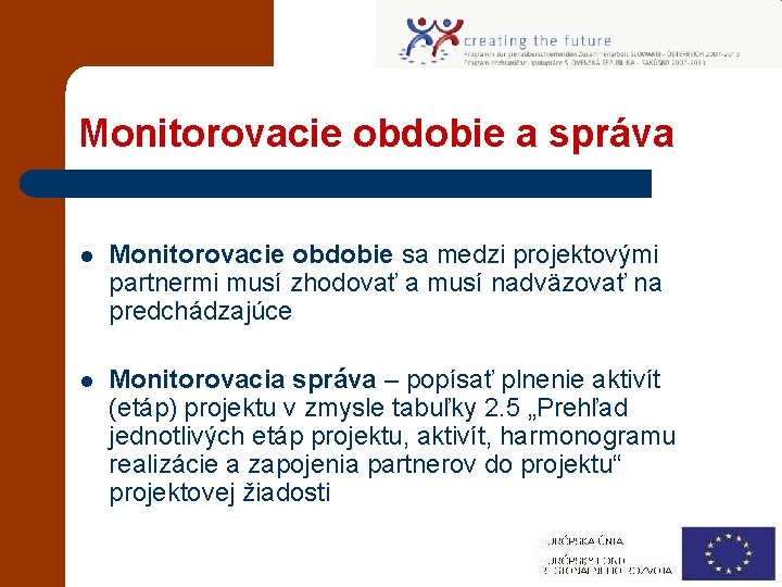 Monitorovacie obdobie a správa l Monitorovacie obdobie sa medzi projektovými partnermi musí zhodovať a