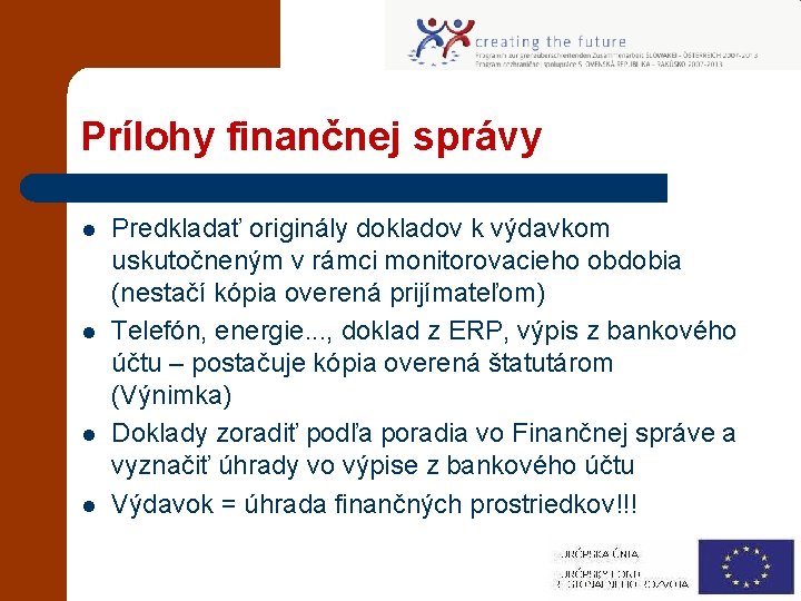 Prílohy finančnej správy l l Predkladať originály dokladov k výdavkom uskutočneným v rámci monitorovacieho