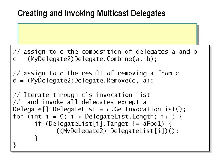 Creating and Invoking Multicast Delegates // assign to c the composition of delegates a