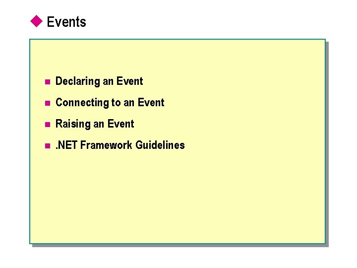 u Events n Declaring an Event n Connecting to an Event n Raising an