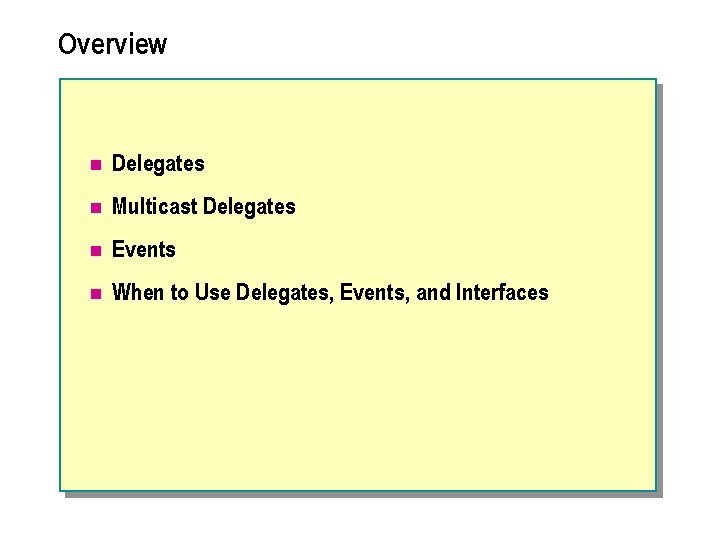 Overview n Delegates n Multicast Delegates n Events n When to Use Delegates, Events,